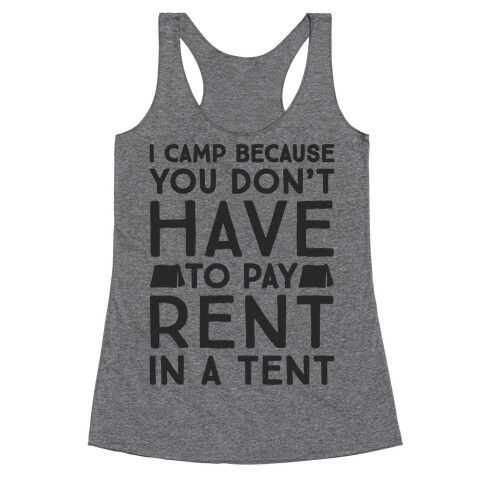 You Don't Have To Pay Rent In A Tent Racerback Tank Top
