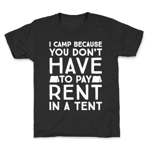 You Don't Have To Pay Rent In A Tent Kids T-Shirt