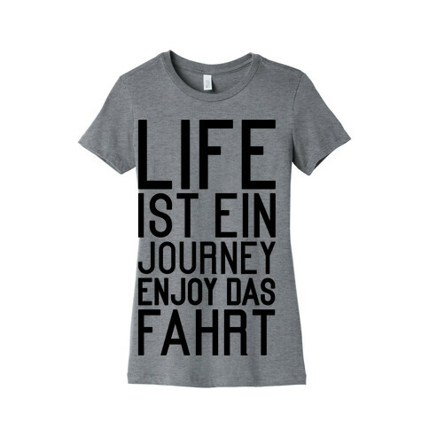 Life Ist Ein Journey Enjoy Das Fahrt Womens T-Shirt