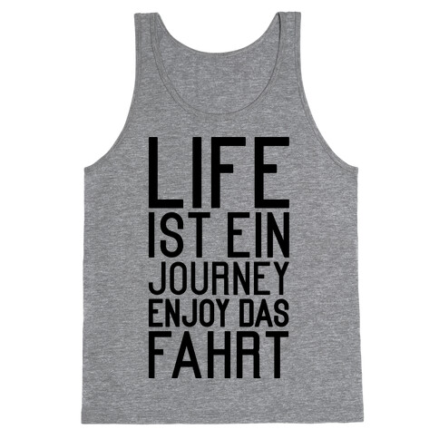 Life Ist Ein Journey Enjoy Das Fahrt Tank Top