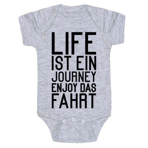 Life Ist Ein Journey Enjoy Das Fahrt Baby One-Piece