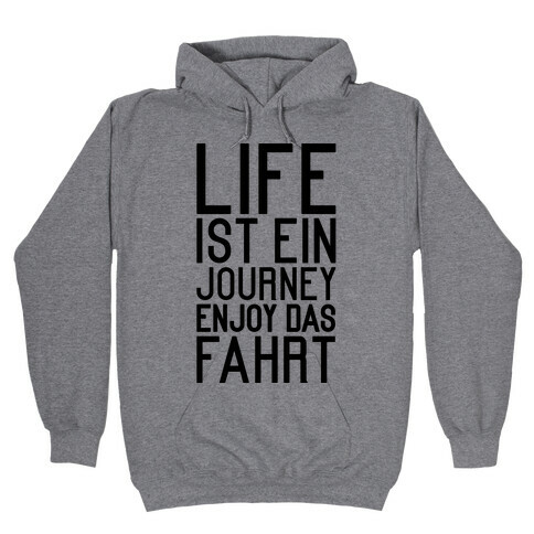 Life Ist Ein Journey Enjoy Das Fahrt Hooded Sweatshirt