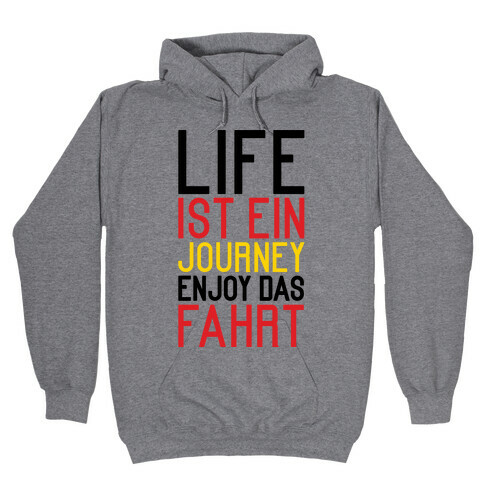 Life Ist Ein Journey Enjoy Das Fahrt Hooded Sweatshirt