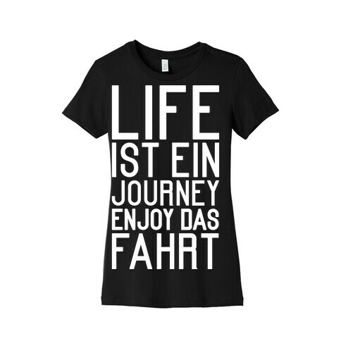 Life Ist Ein Journey Enjoy Das Fahrt Womens T-Shirt