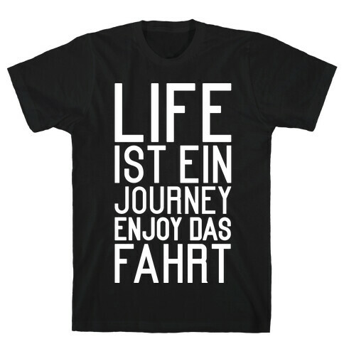 Life Ist Ein Journey Enjoy Das Fahrt T-Shirt