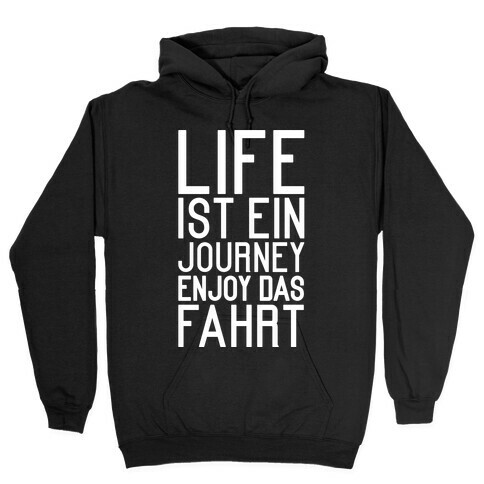 Life Ist Ein Journey Enjoy Das Fahrt Hooded Sweatshirt