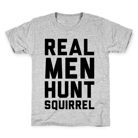 Real Men Hunt Squirrel Kids T-Shirt