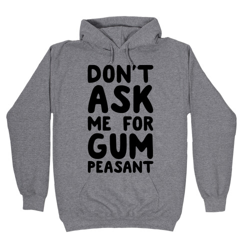 Don't Ask Me for Gum Peasant Hooded Sweatshirt