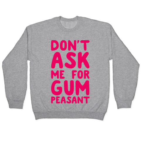 Don't Ask Me for Gum Peasant Pullover