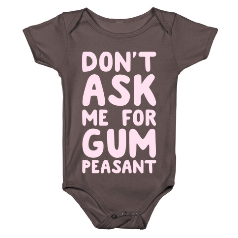 Don't Ask Me for Gum Peasant Baby One-Piece