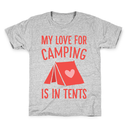 My Love For Camping Is In Tents Kids T-Shirt