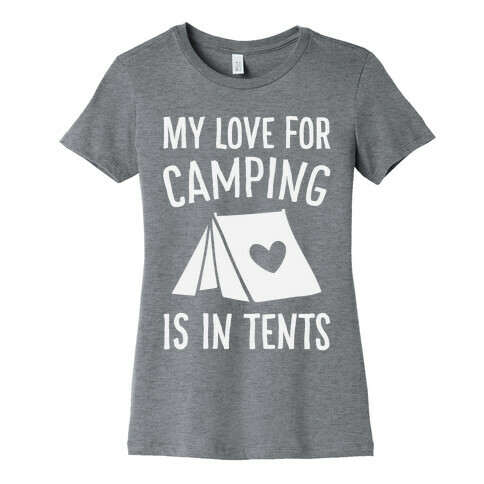 My Love For Camping Is In Tents Womens T-Shirt