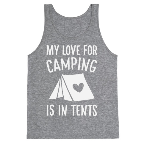 My Love For Camping Is In Tents Tank Top