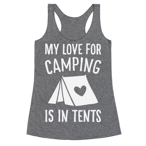 My Love For Camping Is In Tents Racerback Tank Top
