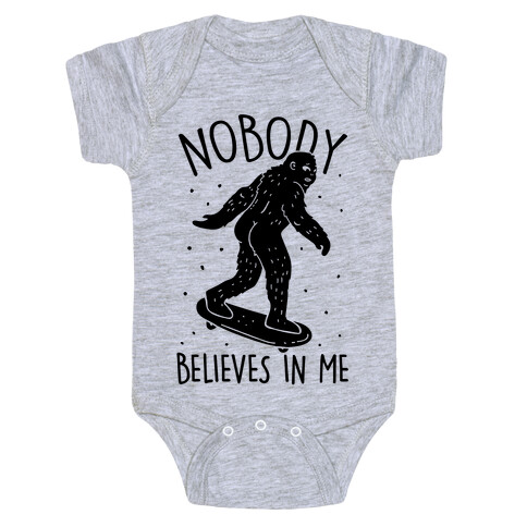 Nobody Believes In Me Bigfoot Baby One-Piece