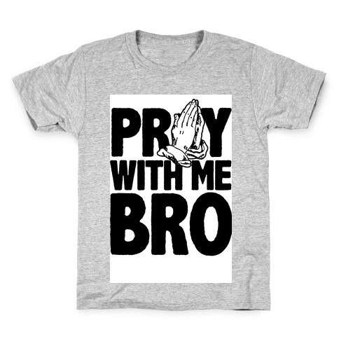 Pray With Me Bro Kids T-Shirt