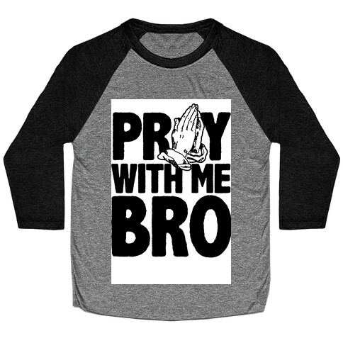 Pray With Me Bro Baseball Tee