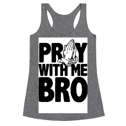 Pray With Me Bro Racerback Tank Top