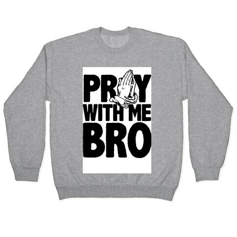 Pray With Me Bro Pullover