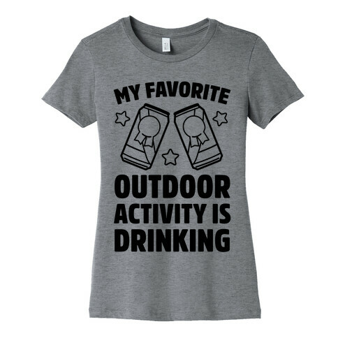 My Favorite Outdoor Activity Is Drinking Womens T-Shirt