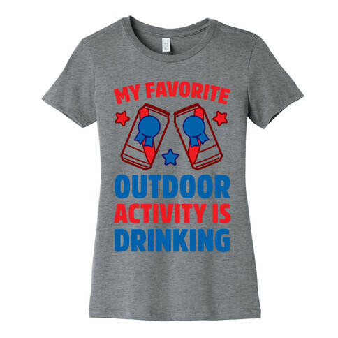 My Favorite Outdoor Activity Is Drinking Womens T-Shirt