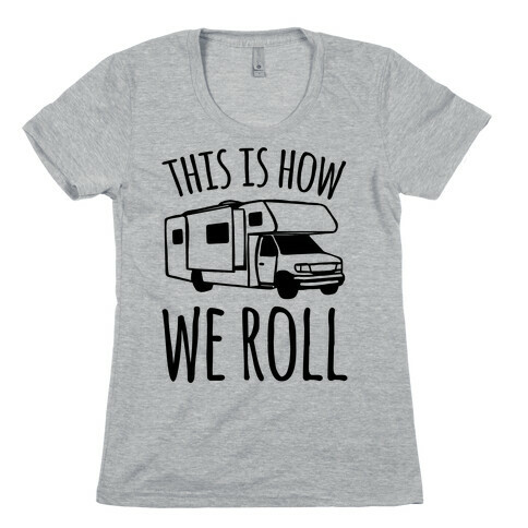 This Is How We Roll (RV) Womens T-Shirt