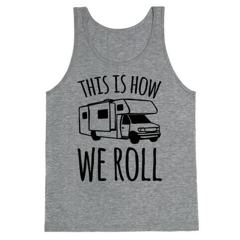 This Is How We Roll (RV) Tank Top