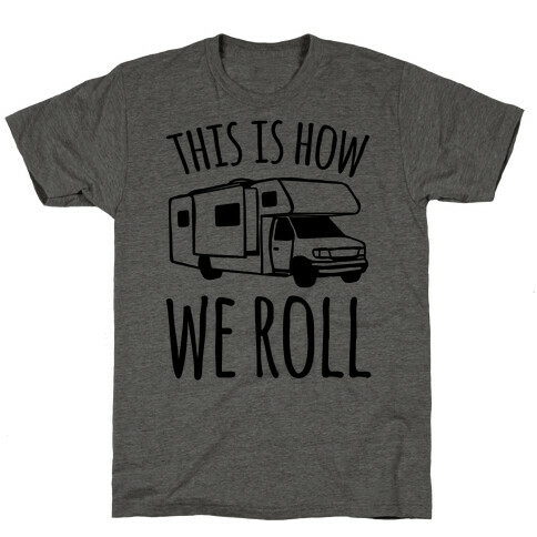 This Is How We Roll (RV) T-Shirt