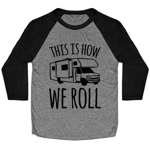 This Is How We Roll (RV) Baseball Tee