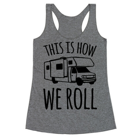 This Is How We Roll (RV) Racerback Tank Top