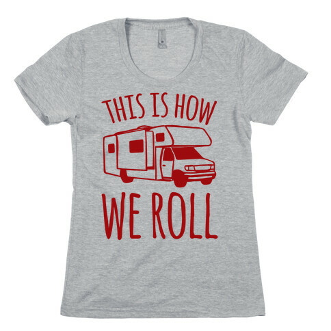 This Is How We Roll (RV) Womens T-Shirt