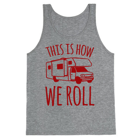 This Is How We Roll (RV) Tank Top