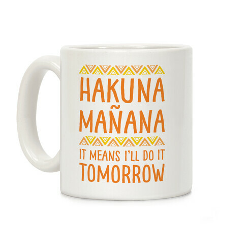 Hakuna Manana It Means I'll Do It Tomorrow Coffee Mug