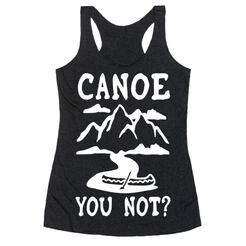 Canoe You Not Racerback Tank Top