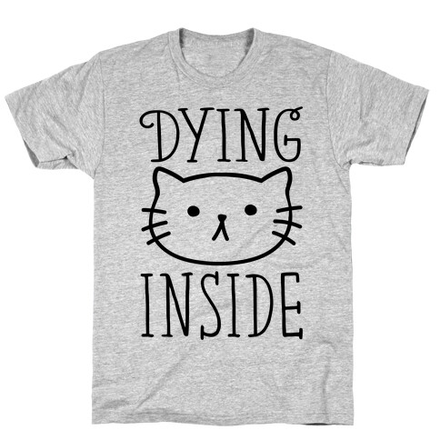 Dying Inside T-Shirt