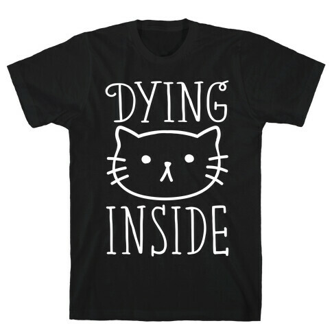 Dying Inside T-Shirt