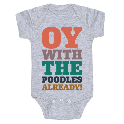 Oy With The Poodles Already Baby One-Piece