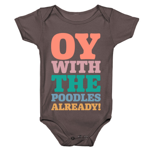 Oy With The Poodles Already Baby One-Piece
