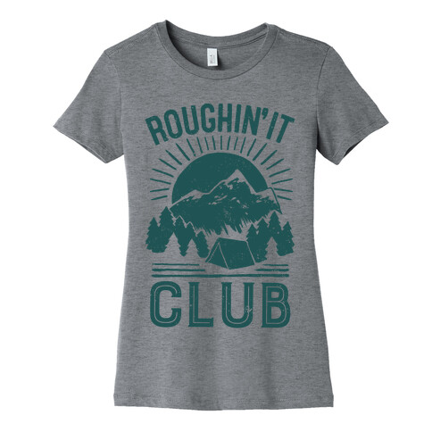 Roughin' It Club Womens T-Shirt