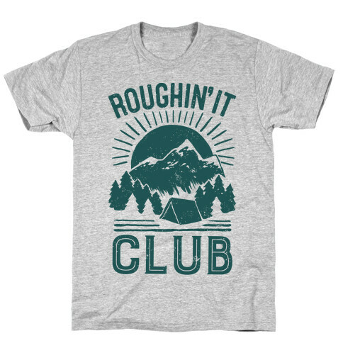 Roughin' It Club T-Shirt