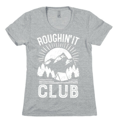 Roughin' It Club Womens T-Shirt