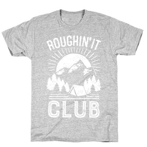 Roughin' It Club T-Shirt