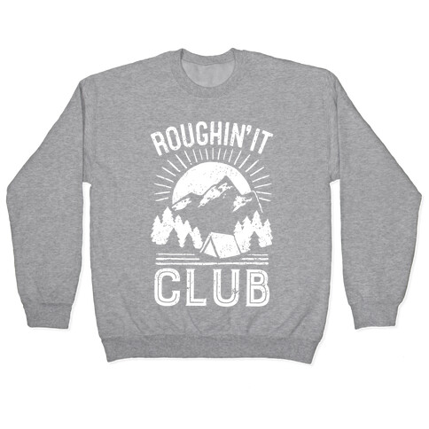 Roughin' It Club Pullover
