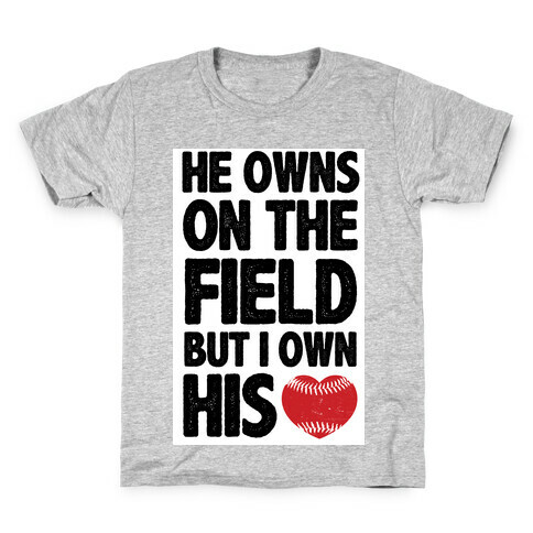 He Owns the Field (baseball) Kids T-Shirt