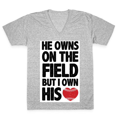 He Owns the Field (baseball) V-Neck Tee Shirt