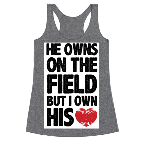 He Owns the Field (baseball) Racerback Tank Top