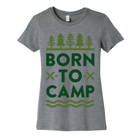 Born To Camp Womens T-Shirt