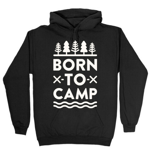 Born To Camp Hooded Sweatshirt