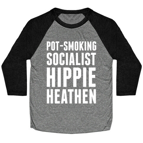 Pot Smoking Socialist Hippie Heathen Baseball Tee