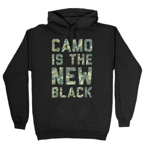 Camo is the New Black Hooded Sweatshirt